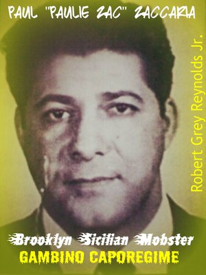 cover image of Paul "Paulie Zac" Zaccaria Brooklyn Sicilian Mobster Gambino Caporegime